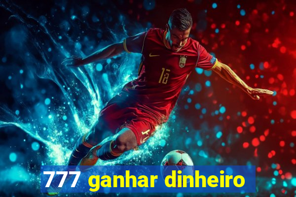 777 ganhar dinheiro